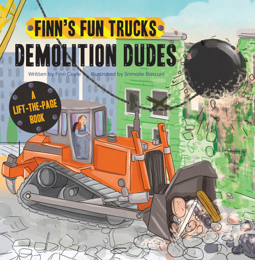 Demolition Dudes (A Lift-the-Page Truck Book) by Finn Coyle, Srimalie Bassani, 9781486721207