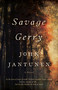 Savage Gerry (A Novel) by John Jantunen, 9781770415607