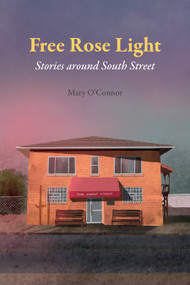Free Rose Light (Stories around South Street) by Mary  O'Connor, 9781629221274