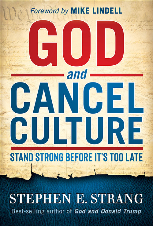 God and Cancel Culture (Stand Strong Before It's Too Late) by Stephen E. Strang, 9781636410623