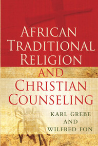 African Traditional Religion and Christian Counseling by Wilfred Fon, Karl Grebe, 9781594520754
