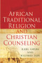 African Traditional Religion and Christian Counseling by Wilfred Fon, Karl Grebe, 9781594520754
