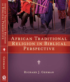 African Traditional Religion in Biblical Perspective by Richard J Gehman, 9781594521744