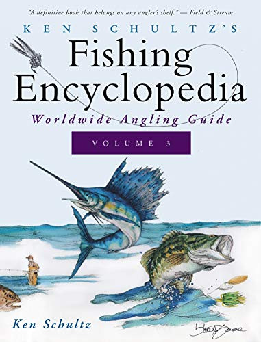 Ken Schultz's Fishing Encyclopedia Volume 3 (Worldwide Angling Guide) by Ken Schultz, 9781684427673