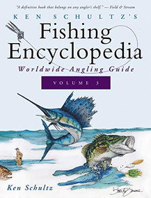 Ken Schultz's Fishing Encyclopedia Volume 3 (Worldwide Angling Guide) by Ken Schultz, 9781684427673