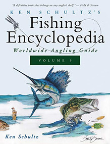 Ken Schultz's Fishing Encyclopedia Volume 5 (Worldwide Angling Guide) by Ken Schultz, 9781684427727