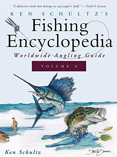 Ken Schultz's Fishing Encyclopedia Volume 6 (Worldwide Angling Guide) by Ken Schultz, 9781684427734