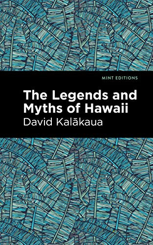 The Legends and Myths of Hawaii by David Kalakaua, Mint Editions, 9781513277592