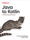 Java to Kotlin (A Refactoring Guidebook) by Duncan McGregor, Nat Pryce, 9781492082279