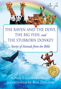 The Raven and the Dove, The Big Fish, and The Stubborn Donkey (Stories of Animals from the Bible) by Sandy Eisenberg Sasso, Roy DeLeon, 9781640606630