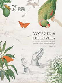 Voyages of Discovery (A Visual Celebration of Ten of the Greatest Natural History Expeditions) by Tony Rice, 9780565094430