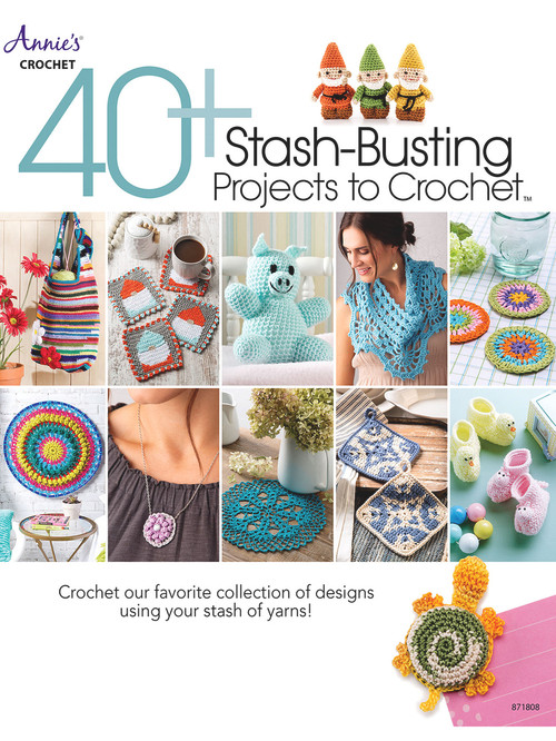 40+ Stash-Busting Projects to Crochet! by Annie's, 9781640254855