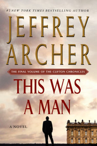 This Was a Man (The Final Volume of The Clifton Chronicles) - 9781250130051 by Jeffrey Archer, 9781250130051
