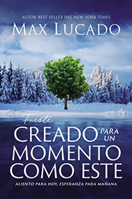 Fuiste creado para un momento como este (Aliento para hoy, esperanza para mañana) (Spanish Edition) by Max Lucado, 9780829734508