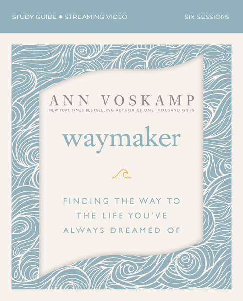 WayMaker Bible Study Guide plus Streaming Video (Finding the Way to the Life You've Always Dreamed Of) by Ann Voskamp, 9780310090779