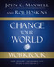 Change Your World Workbook (How Anyone, Anywhere Can Make a Difference) by John C. Maxwell, Rob Hoskins, 9780310139980