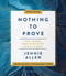Nothing to Prove Bible Study Guide plus Streaming Video (Eight-Session Bible Study in the Gospel of John) by Jennie Allen, 9780310141952