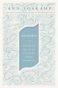 WayMaker (Finding the Way to the Life You've Always Dreamed Of) by Ann Voskamp, 9780310352198
