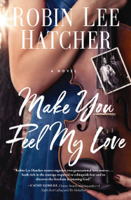 Make You Feel My Love by Robin Lee Hatcher, 9780785241409
