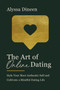 The Art of Online Dating (Style Your Most Authentic Self and Cultivate a Mindful Dating Life) by Alyssa Dineen, 9780785241713