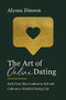The Art of Online Dating (Style Your Most Authentic Self and Cultivate a Mindful Dating Life) by Alyssa Dineen, 9780785241713