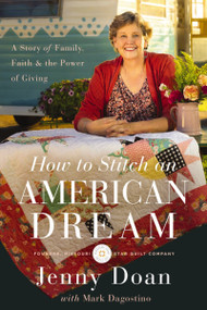 How to Stitch an American Dream (A Story of Family, Faith and   the Power of Giving) by Jenny Doan, 9780785253037