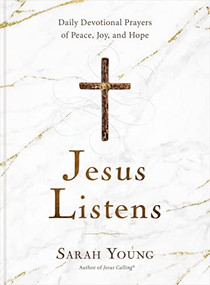 Jesus Listens (Daily Devotional Prayers of Peace, Joy, and Hope (A 365-Day Prayer Book)) by Sarah Young, 9781400215584