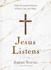 Jesus Listens (Daily Devotional Prayers of Peace, Joy, and Hope (A 365-Day Prayer Book)) by Sarah Young, 9781400215584