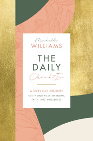 The Daily Check-In (A 60-Day Journey to Finding Your Strength, Faith, and Wholeness) by Michelle Williams, 9781400223398