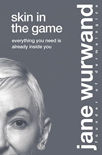 Skin in the Game (Everything You Need is Already Inside You) by Jane Wurwand, 9781400224302