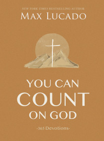 You Can Count on God (365 Daily Devotions for Hope and Peace (A One-Year Devotional) - The Perfect Christian Gift for Women and Men) by Max Lucado, 9781400224678