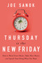 Thursday is the New Friday (How to Work Fewer Hours, Make More Money, and Spend Time Doing What You Want) by Joe Sanok, 9781400225989