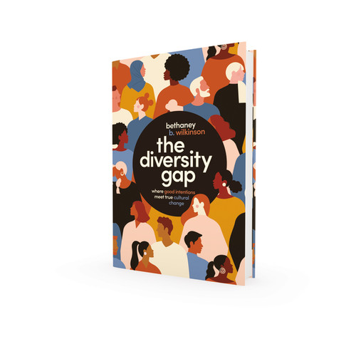 The Diversity Gap (Where Good Intentions Meet True Cultural Change) by Bethaney Wilkinson, 9781400226238