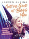 Getting Good at Being You (Learning to Love Who God Made You to Be) by Lauren Alaina, Trisha Yearwood, 9781400226801