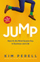 Jump (Dare to Do What Scares You in Business and Life) by Kim Perell, 9781400229215