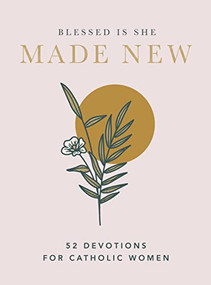 Made New (52 Devotions for Catholic Women (A 52-Week Devotional)) by Blessed Is She, 9781400230242