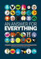 An Answer for Everything (200 Infographics to Explain Our Crazy World), 9781526633644
