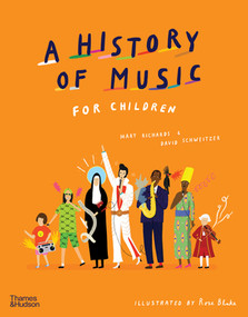 A History of Music for Children by Mary Richards, David Schweitzer, Rose Blake, 9780500652473