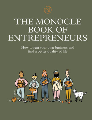 The Monocle Book of Entrepreneurs (How to run your own business and find a better quality of life) by Monocle, Tyler Brûlé, Joe Pickard, Molly Price, 9780500971185