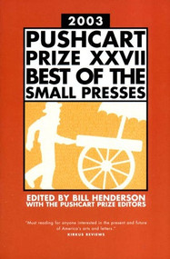 The Pushcart Prize XXVII (Best of the Small Presses 2003 Edition) - 9781888889352 by Bill Henderson, 9781888889352