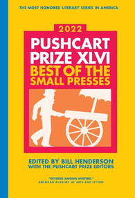 The Pushcart Prize XLVI (Best of the Small Presses 2022 Edition) - 9780960097753 by Bill Henderson, 9780960097753