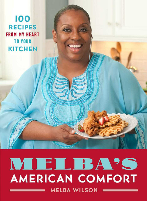 Melba's American Comfort (100 Recipes from My Heart to Your Kitchen) - 9781476795300 by Melba Wilson, 9781476795300