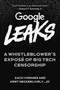 Google Leaks (A Whistleblower's Exposé of Big Tech Censorship) by Zach Vorhies, Kent Heckenlively, 9781510767362