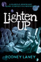 Lighten Up (A Hilarious Memoir and Guide to Reflective Meditation) by Rodney Laney, 9781637580103