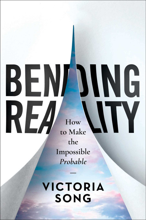 Bending Reality (How to Make the Impossible Probable) by Victoria Song, 9781637630051