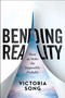 Bending Reality (How to Make the Impossible Probable) by Victoria Song, 9781637630051