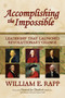 Accomplishing the Impossible (Leadership That Launched Revolutionary Change) by William E. Rapp, Joe Dunford, 9781642938746