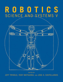 Robotics (Science and Systems V) by Jeff Trinkle, Yoky Matsuoka, Jose A. Castellanos, 9780262514637