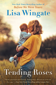 Tending Roses by Lisa Wingate, 9780451203076