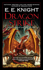 Dragon Strike (Book Four of the Age of Fire) by E.E. Knight, 9780451464453